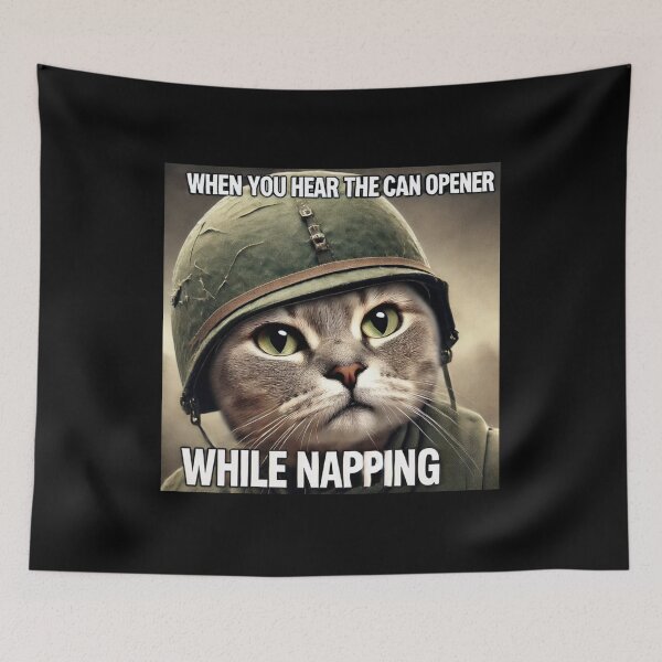 Item preview, War Cat Meme - When you hear the can opener while napping designed and sold by CatmemesArt.