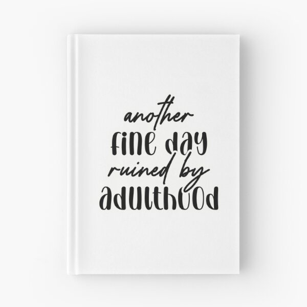 Item preview, Another fine day ruined by adulthood designed and sold by Made-by-Gus.