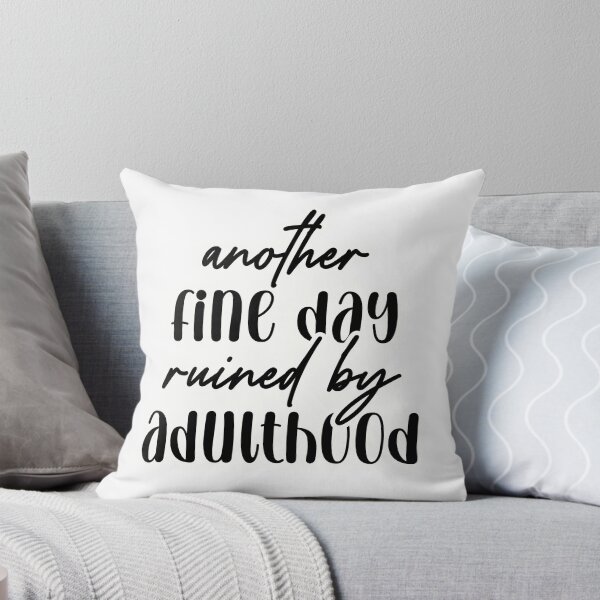 Item preview, Another fine day ruined by adulthood designed and sold by Made-by-Gus.