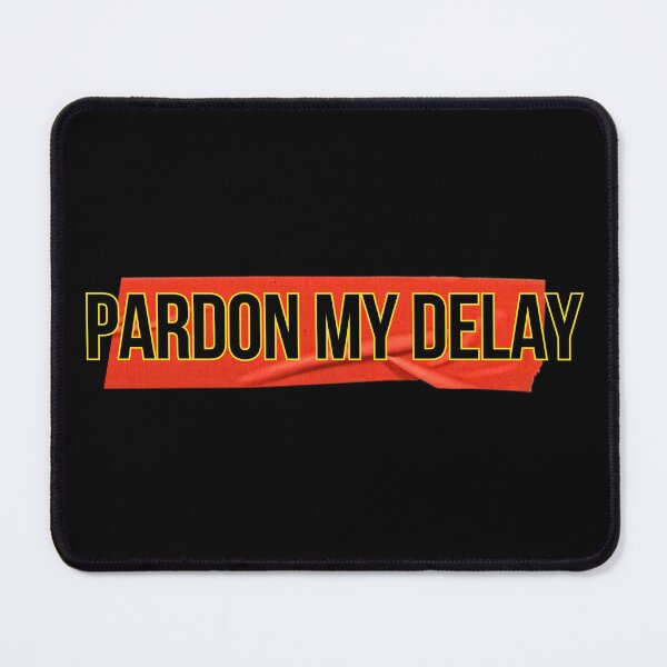 Item preview, Pardon my delay designed and sold by QlickDesign.