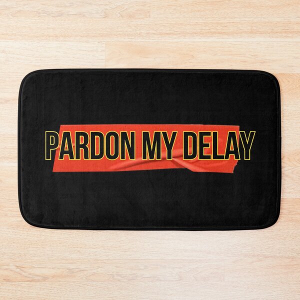 Item preview, Pardon my delay designed and sold by QlickDesign.