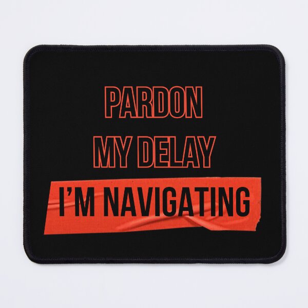 Item preview, Pardon my delay I'm navigating designed and sold by QlickDesign.