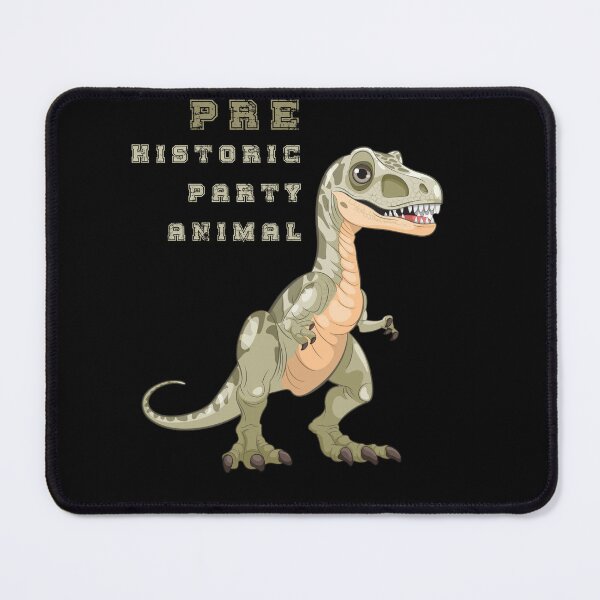 Item preview, Prehistoric Party Animal! - "Prehistoric Party Animal!" designed and sold by KolbaVison.