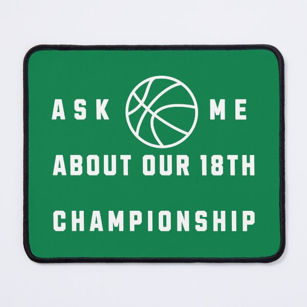 Item preview, Ask Me About Our 18th Championship Celtics Win For Boston designed and sold by franzandsabina.