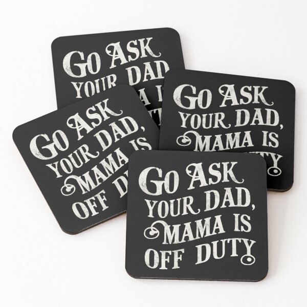 Item preview, Go Ask Your Dad, Mama Is Off Duty designed and sold by Haji  Kamora.