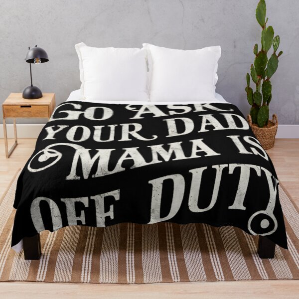 Item preview, Go Ask Your Dad, Mama Is Off Duty designed and sold by Haji Kamora.