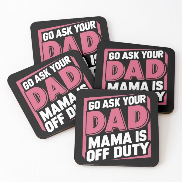 Item preview, Go Ask Your Dad, Mama Is Off Duty designed and sold by Haji  Kamora.