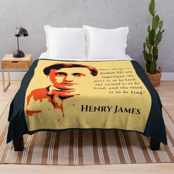 Item preview, Henry James  quote: Three things in human life are important: the first is to be kind; the second is to be kind; and the third is to be kind. designed and sold by artbleed.