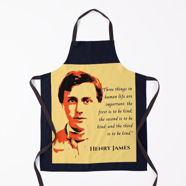Item preview, Henry James quote: Three things in human life are important: the first is to be kind; the second is to be kind; and the third is to be kind. designed and sold by artbleed.