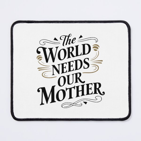 Item preview, The World Needs Our Mothers designed and sold by Haji Kamora.