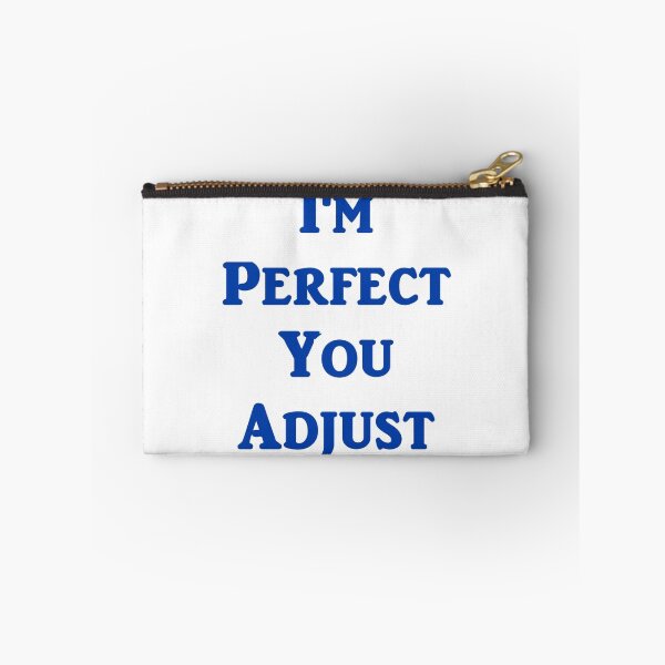 Item preview, I'm Perfect You Adjust designed and sold by evahhamilton.