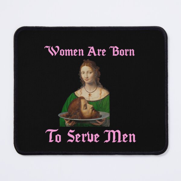 Item preview, Women Are Born To Serve Men designed and sold by Buntrockstore.