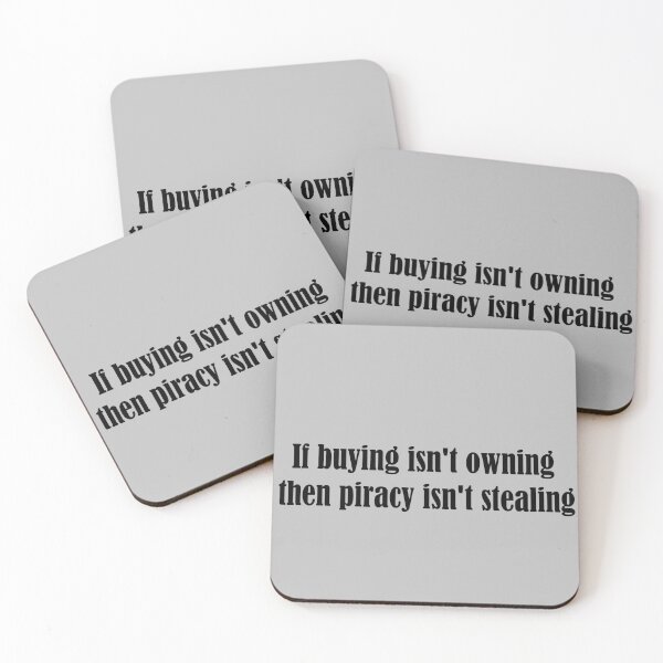 Item preview, If buying isn't owning  then piracy isn't stealing designed and sold by CandyDreams222.