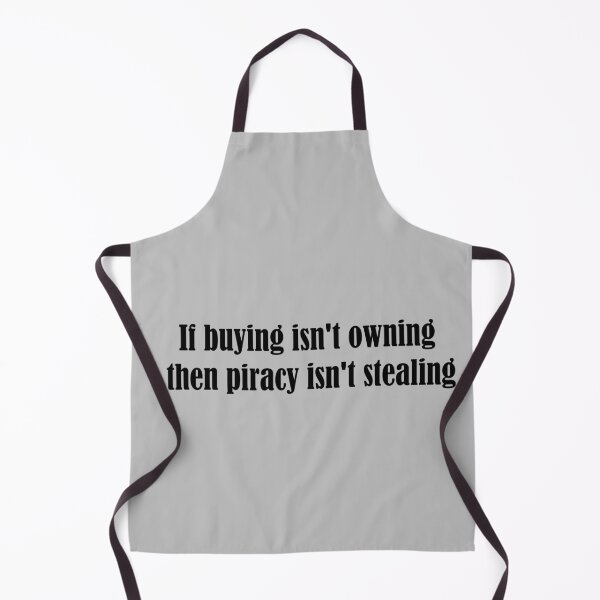 Item preview, If buying isn't owning then piracy isn't stealing designed and sold by CandyDreams222.