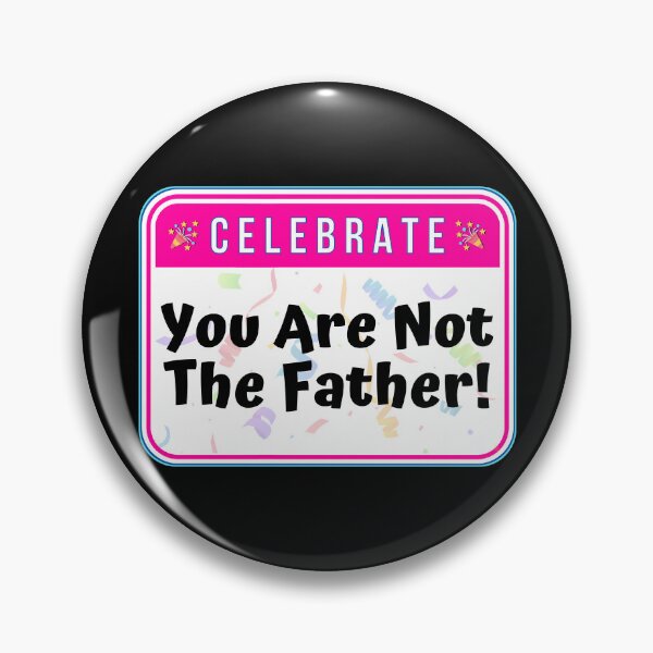 Item preview, CELEBRATE - You Are Not The Father! - funny celebration signs designed and sold by DesignsFromTW-S.