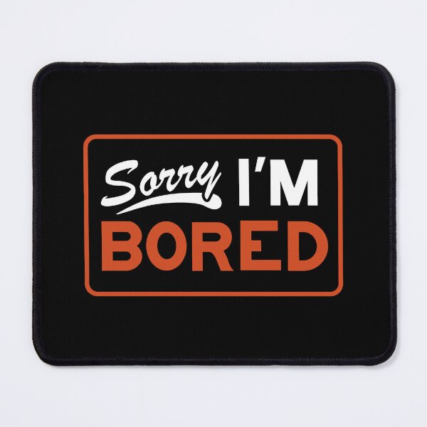 Item preview, Sorry, I'm Bored sign designed and sold by vonplatypus.