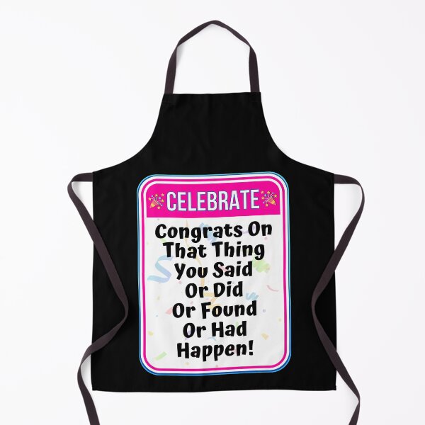 Item preview, CELEBRATE:  Congrats On That Thing You Said Or Did Or Found Or Had Happen! - funny celebration signs designed and sold by DesignsFromTW-S.