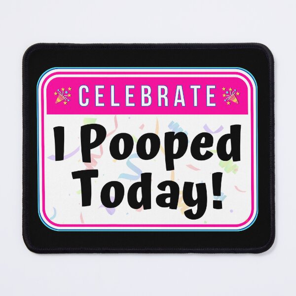 Item preview, CELEBRATE:  I Pooped Today! - funny celebration signs designed and sold by DesignsFromTW-S.