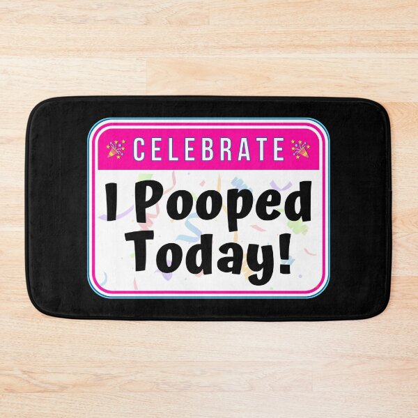 Item preview, CELEBRATE:  I Pooped Today! - funny celebration signs designed and sold by DesignsFromTW-S.