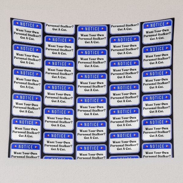 Item preview, NOTICE:  Want Your Own Personal Stalker?  Get A Cat. - funny warning signs designed and sold by DesignsFromTW-S.