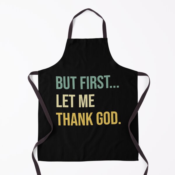 Item preview, But First Let Me Thank God designed and sold by Gravy-tee07.