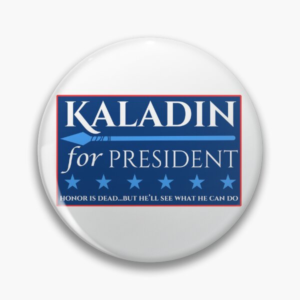 Item preview, Stormlight Archive, Kaladin for President, Brandon Sanderson designed and sold by Seven28Designs.