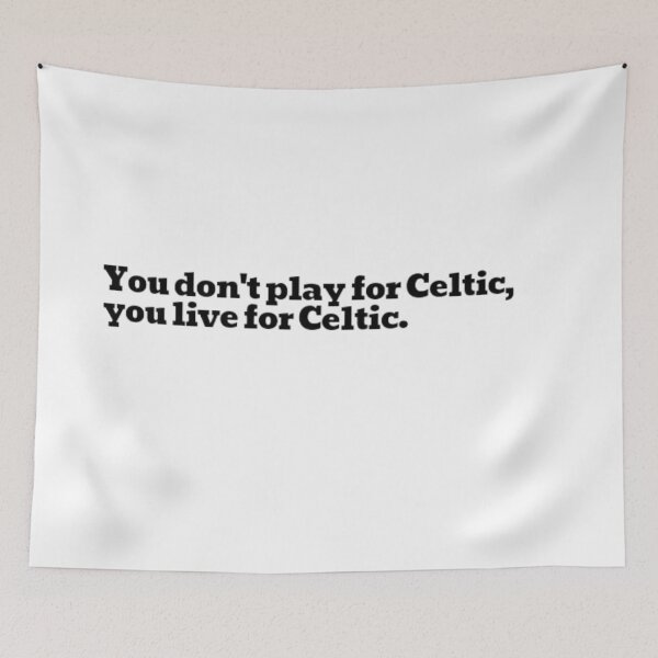 Aperçu de l'œuvre Vous ne jouez pas pour le Celtic, vous vivez pour le Celtic. créée et vendue par DaringDesigns19.