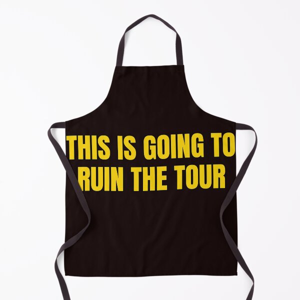 Item preview, This Is Going To Ruin The Tour designed and sold by Spatcave.