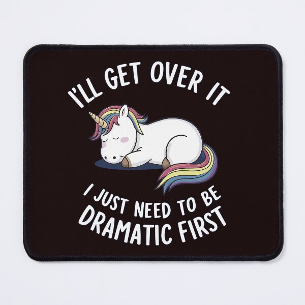 Item preview, Funny Unicorn Quote,I"ll Get Over It I Just Need To Be Dramatic designed and sold by venavar.