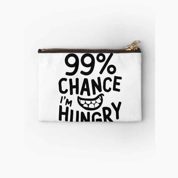 Item preview, 99% Chance I'm Hungry - Black Text designed and sold by Graphics By Craig.
