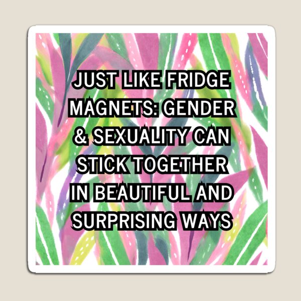 Item preview, Gender and Sexuality are like Fridge Magnets designed and sold by NSFW-Twit.