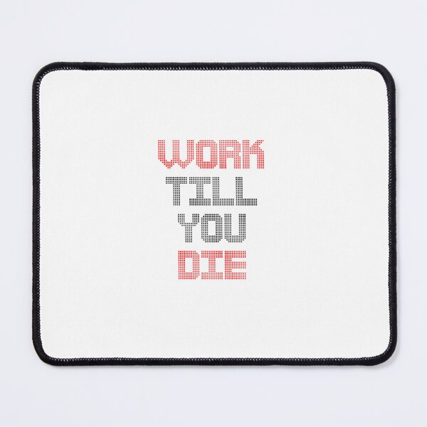 Item preview, WORK TILL YOU DIE designed and sold by ABUSSUAL.