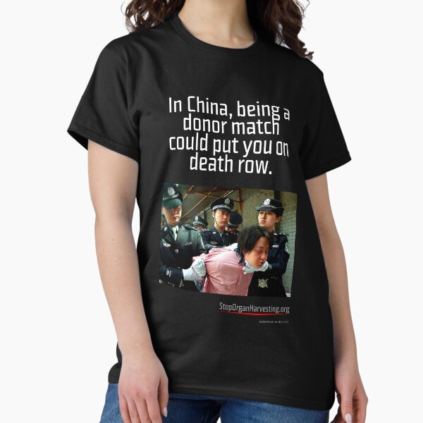 Forced organ harvesting: Donor match Classic T-Shirt
