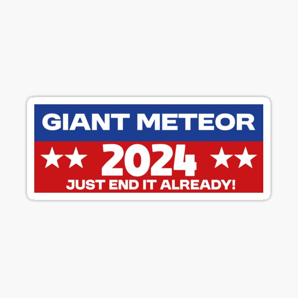 Artikel-Vorschau von Riesiger Meteor 2024, beende es einfach schon, Bumper, designt und verkauft von Skey shop.