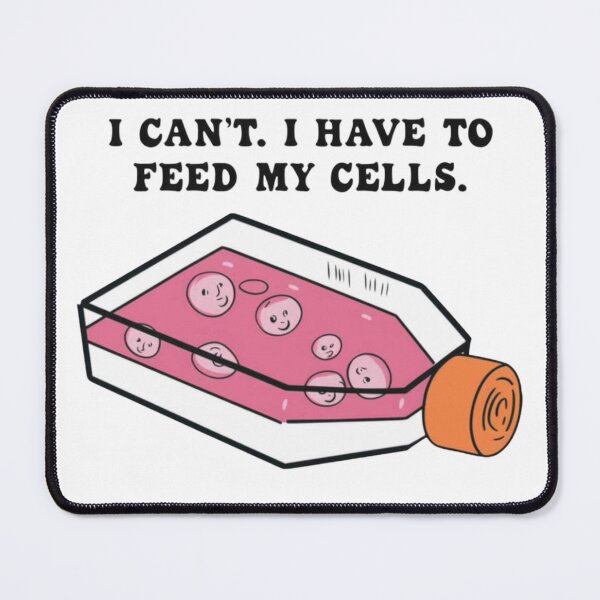Item preview, Cell Culture I have to Feed my Cells  designed and sold by Mamado-sakou.