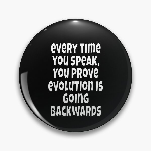 Item preview, Funny Sarcastic Humor Every Time You Speak, You Prove Evolution designed and sold by fantasticdesign.