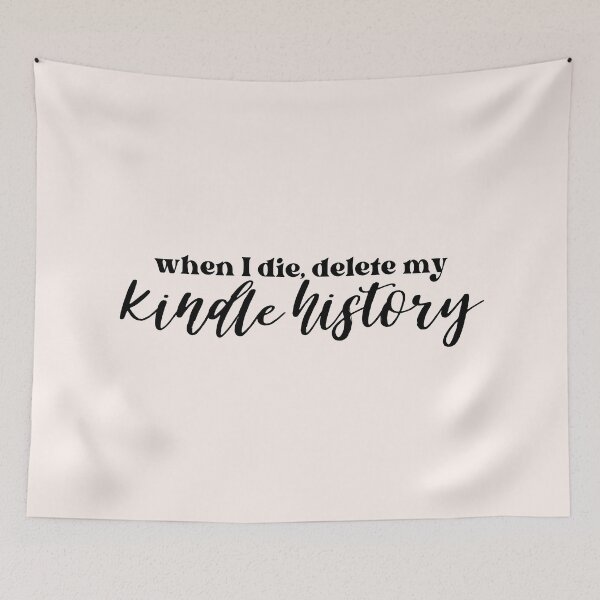 Item preview, When I die, delete my kindle history designed and sold by Neadoodles.