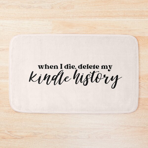 Item preview, When I die, delete my kindle history designed and sold by Neadoodles.