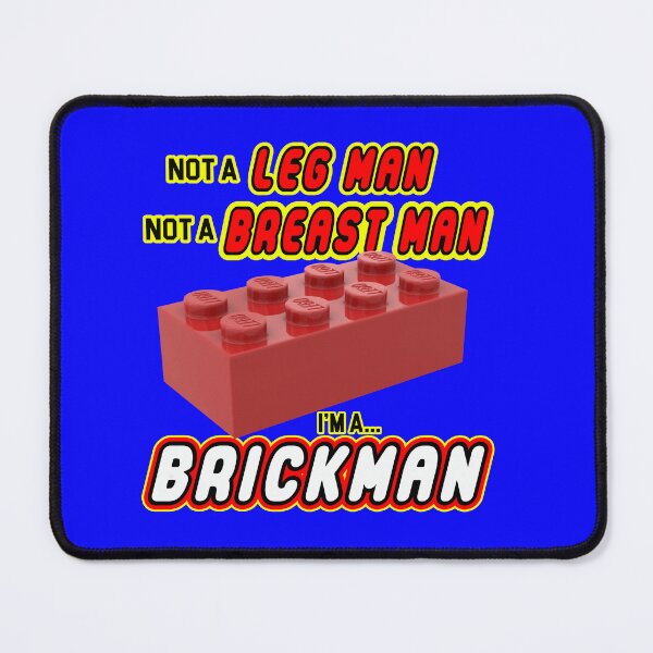 Item preview, Not a Leg Man, Not a Breast man, I'm a Brickman designed and sold by barefootmk.