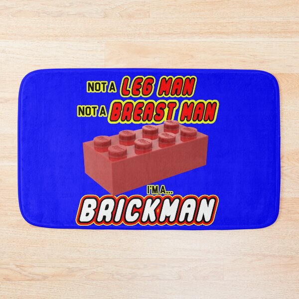 Item preview, Not a Leg Man, Not a Breast man, I'm a Brickman designed and sold by barefootmk.