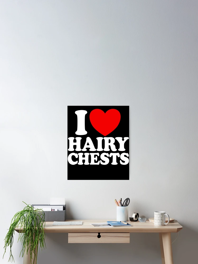 Thumbnail 2 von 3, Poster, I Love Hairy Chests Red Heart Women's I Love Hairy Chest Gear designt und verkauft von DynamicDesign.