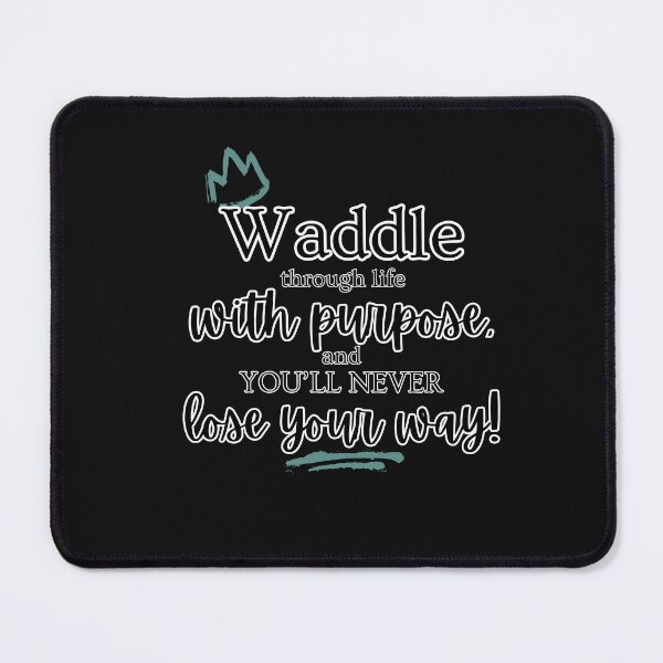 Item preview, Penguin Quotes - Waddle through life with a purpose. designed and sold by penguinarchives.