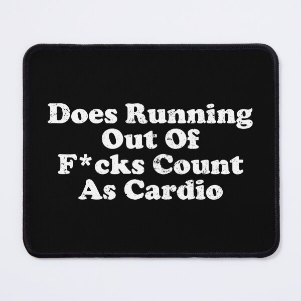 Item preview, Does Running Out Of F cks Count As Cardio designed and sold by crenaviolena.
