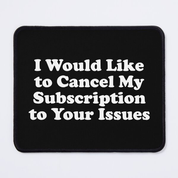 Item preview, I Would Like to Cancel My Subscription to Your Issues designed and sold by crenaviolena.