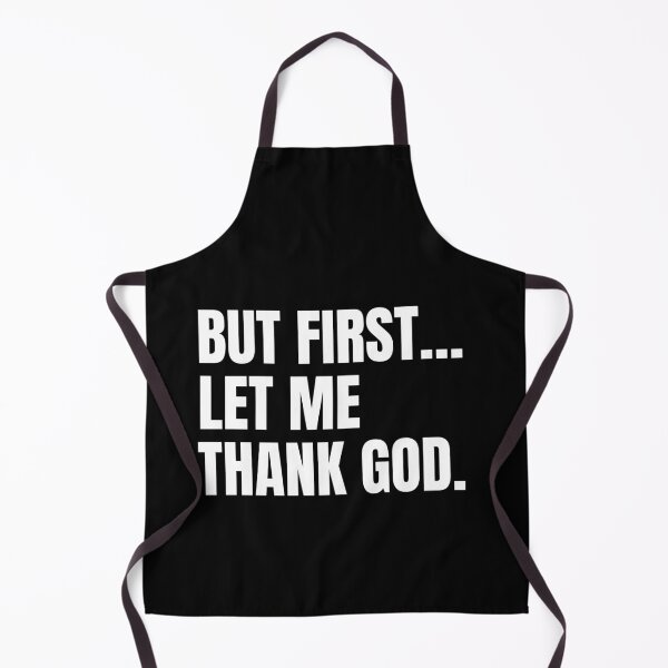Item preview, But First Let Me Thank God designed and sold by lmitchem.