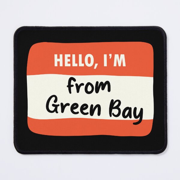 Item preview, Hello I'm From Green Bay designed and sold by orlumbuspirate.