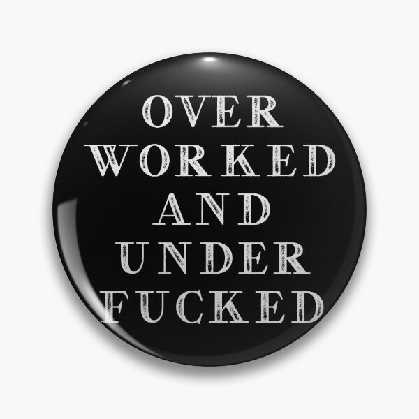 Item preview, Overworked and underfucked designed and sold by TinysKaden.