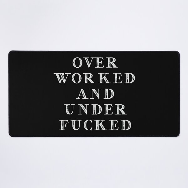 Item preview, Overworked and underfucked designed and sold by TinysKaden.
