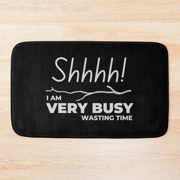 Item preview, Shhhh! I am Very Busy Wasting Time designed and sold by Digital Lama Creations.
