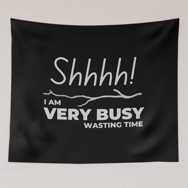 Item preview, Shhhh! I am Very Busy Wasting Time designed and sold by Digital Lama Creations.